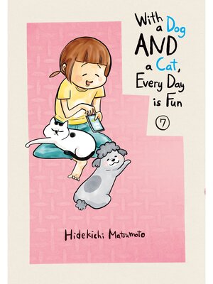 With a Dog AND a Cat， Every Day is Fun, Volume 7 - ebook